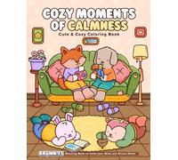 Cozy Moments of Calmness: Coloring Book for Adults and Teens - Cute & Cozy Daily Activities for Relaxation.