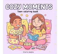 Cozy Moments Teen coloring book: A Cute & Relaxing Coloring Experience for Teen Girls