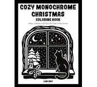 Cozy Monochrome Christmas Coloring Book for Adults:: 40 Hand-Drawn Illustrations for Relaxation, Stress Relief & Enjoying The Festive Season Mindfully - A One Color Holiday Experience!