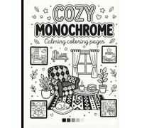 Cozy Monochrome Coloring Book: 45 Monochrome Illustrations for Creative and Relaxing Escapes - For Adults, Teens and All Ages, One Color, One Marker (Black