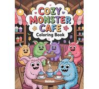 Cozy Monster Cafe Coloring Book: Monster Treats, Silly Snacks & Cute Chaos to Color For Kids age 8-14 (Coloring Books)