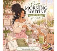 Cozy Morning Routine Coloring Book for Adults: Sunrise, Journaling, Matcha, Coffee, Bedroom Aesthetic, Self Care, Productive Days and Relaxing Escapes (Cozy Escape Collection)