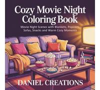 Cozy Movie Night Coloring Book: Movie Night Scenes with Blankets, Popcorn, Sofas, Snacks and Warm Cozy Moments