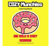 Cozy Munchies Coloring Book: Big Bold & Easy Food Designs for Stress Relief | Cute Snacks, Desserts & Comfort Food Coloring Book for Adults and Teens (Cozy Bold & Easy Coloring Books)