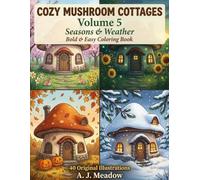 Cozy Mushroom Cottages: Seasons & Weather - Bold & Easy Coloring Book