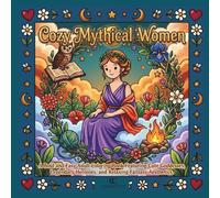 Cozy Mythical Women: A Bold and Easy Adult Coloring Book Featuring Cute Goddesses, Legendary Heroines, and Relaxing Fantasy Aesthetics.