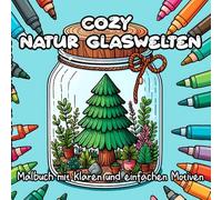 Cozy Natur Glaswelten: Malbuch mit klaren und einfachen Motiven, Naturmotive für Stressabbau & Entspannung Malbuch für Kinder ab 3 & Erwachsene