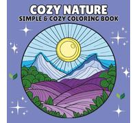 Cozy Nature Coloring Book: Simple & Calming Nature Scenes to Color for Adults and Teens