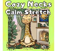 Cozy Necks & Calm Stretch: A Cozy Giraffe Yoga Coloring Book for Adults with Relaxing Poses, Sunlit Rooms, and Cute Animal Friends (Cute and Comfy Coloring Book)