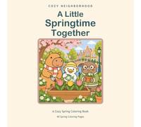 Cozy Neighborhood: A Little Springtime Together (Cozy Neighborhood coloring books)