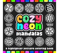 Cozy Neon Mandalas: A Highlighter Pattern Coloring Book: Featuring Extreme Bold and Easy Designs for Mindful Focus and Creative Freedom