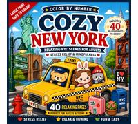 Cozy New York Color by Number: Bold & Easy Coloring Adventure Featuring Iconic NYC Landmarks, Brooklyn Bridge, Yellow Cabs and Relaxing Urban Escapes ... and Teens (Bold and Easy Color by Number)
