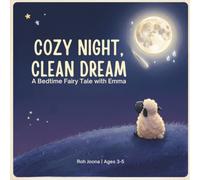 Cozy Night, Clean Dream: A Bedtime Fairy Tale with Emma (For Ages 3-5)