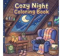 Cozy Night Coloring Book: Relaxing & Cute Evening Scenes for Stress Relief, Mindfulness, and Creative Calm