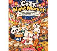 Cozy Night Market: A Cute & Bold Coloring Book of Asian Street Food, Bubble Tea, Dumplings & Night Market Adventures (Mochi Moon Cozy Coloring Books)