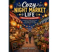 Cozy Night Market Life: Bold & Easy Coloring Book of Lantern-Lit Stalls, Street Food, Tiny Shops and Peaceful Evening Moments for Adults