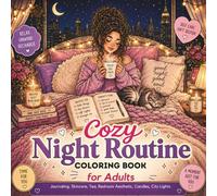 Cozy Night Routine: Coloring Book for Adults, Journaling, Skincare, Tea, Bedroom Aesthetic, Candles, City Lights, Stress Relief and Relaxing Escapes (Cozy Escape Collection)