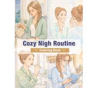 Cozy Night Routine Coloring Book: Relax Before Sleep and Calm Your Mind