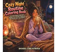Cozy Night Routine Coloring Book: Relaxing Evening Scenes with Reading, Tea, Skincare, Journaling and Peaceful Self-Care Moments