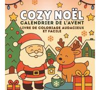 Cozy Noël - Calendrier de l’Avent: Livre de coloriage audacieux et facile pour enfants, adolescents et adultes | 24 Pages simples et relaxantes à colorier