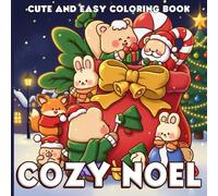 Cozy Noel Coloring Book: Christmas Vibes Coloring Pages for Adults & Teens Featuring Cozy Festive Holiday Winter Scenes with Adorable Animals Characters to Relax