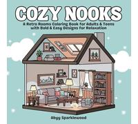 Cozy Nooks: A Retro Rooms Coloring Book for Adults & Teens with Bold & Easy Designs for Relaxation (Cozy Calm Coloring Series)