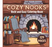 Cozy Nooks Coloring Book: Relaxing Scenes of Peaceful Corners, Hidden Retreats & Serene Spaces to Spark Your Imagination