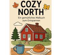 Cozy North: Ein gemütliches Malbuch zum Entspannen