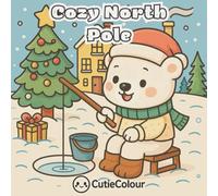 Cozy North Pole: Bold and easy coloring book for adults, teens and kids featuring winter activities and fun Christmas traditions and more!