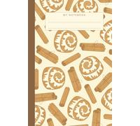 Cozy Notebook with Hand-Drawn Cinnamon Rolls and Cinnamon Sticks: Lined Notebook with Cute Cover for Writing and Notes