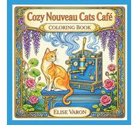 Cozy Nouveau Cats Café Coloring Book: 40 Intricate Cat and Coffee Designs for Adults - Stress Relief and Relaxation - Cozy Ornate Gift for Cat Lovers and Coffee Lovers (The Nouveau Paws Collection)