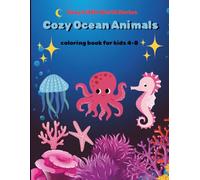 Cozy Ocean Animals Coloring Book for Kids Ages 4-8, Bold and Simple Coloring Pages for Relaxing Fun: 100 Cute and Easy Coloring Pages with Sea ... and Octopuses (Cozy Little World Series)