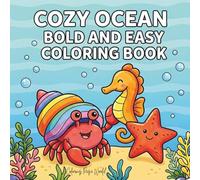 Cozy Ocean Bold and Easy Coloring Book: Easy Ocean Coloring Pages for Kids, Adults, and Beginners (Bold & Easy Coloring Books Series)