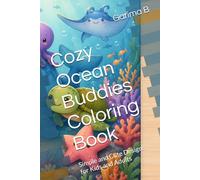 Cozy Ocean Buddies Coloring Book: Simple and Cute Designs for Kids and Adults