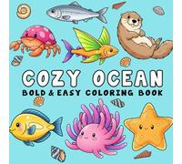 Cozy Ocean Coloring Book: Bold and Easy, Simple and Big Designs for Adults, Teens, and Kids Featuring Sea Creatures, Dolphins, Sharks and More for Relaxation