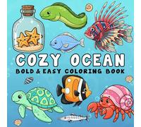 Cozy Ocean: Coloring Book for Adults and Kids, Bold and Easy, Simple and Big Ocean Animal Designs for Relaxation Featuring Sea Creatures, Coral Reefs, Sharks and More