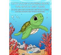 Cozy Ocean Coloring Book For Adults And Teens: 40 Cute And Easy Ocean Life And Beach Scenes For Relaxation And Stress Relieving (Ocean and Beach Coloring Books For Adults And Teens)