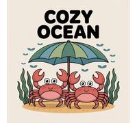 Cozy Ocean Coloring Book for Kids Ages 2-8: Adorable Family Bonding For Early Learners Easy Outlines Great Christmas Gift Build Confidence Enjoy Hours ... Bonding For Early Learners Easy Outlines Grea