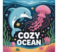 Cozy Ocean Coloring Book for Kids Ages 2-8: Bold Line Easy Outlines Build Confidence For Kids Classroom Reward Encourage Relaxation Build Focus Party ... For Kids Classroom Reward Encourage Relaxatio