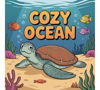Cozy Ocean Coloring Book for Kids Ages 2-8: Build Confidence Easy Outlines Rainy Day Fun For Kids Boost Creativity Screen Free Quiet Time Party Favor ... Fun For Kids Boost Creativity Screen Free Q