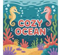 Cozy Ocean Coloring Book for Kids Ages 2-8: Calm And Engaging Activity For Boys And Girls Perfect Birthday Gift Little Hands Coloring Pages Boost ... Engaging Activity For Boys And Girls Perfect