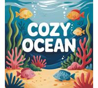 Cozy Ocean Coloring Book for Kids Ages 2-8: Coloring Pages For Early Learners Simple Enjoy Hours Of Coloring Fun Travel Activity Improve Fine Motor ... Pages For Early Learners Simple Enjoy H