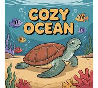 Cozy Ocean Coloring Book for Kids Ages 2-8: Easy Family Bonding For Kids Simple Pictures Perfect Birthday Gift Build Confidence Calm And Engaging ... Simple Pictures Perfect Birthday Gift Build
