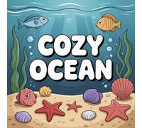 Cozy Ocean Coloring Book for Kids Ages 2-8: Simple Family Bonding For Boys And Girls Big Coloring Pages Easter Basket Gift Calm And Engaging Activity ... Family Bonding For Boys And Girls Big Colori