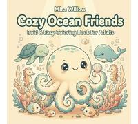 Cozy Ocean Friends: A Bold & Easy Coloring Book for Adults and Teens - 40 Cute Sea Creature Scenes for Relaxation, Calm, and Stress Relief
