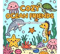 Cozy Ocean Friends: Stress-Relief Coloring with Cute Sea Animals & Bold Kawaii Designs (Bold & Easy Animals)