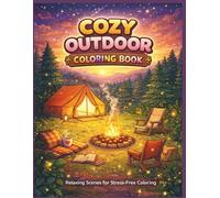 Cozy Outdoor Coloring Book: Calm, Cute & Relaxing Nature Scenes • Easy Bold Designs for Stress Relief (Cozy Escape Coloring Series)