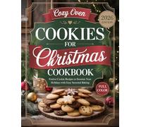 Cozy Oven Cookies for Christmas cookbook: Festive Cookie Recipes to Sweeten Your Holidays with Easy Seasonal Baking (Full Color Edition)