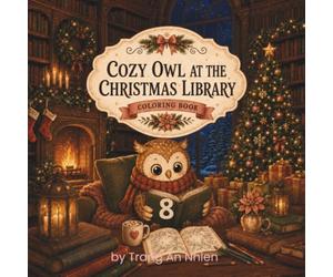 Cozy Owl at the Christmas Library: A Cute and Cozy Christmas Coloring Book for Adults and Teens