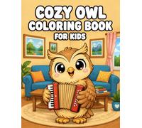 Cozy Owl Coloring Book for Kids: Cute Adventures, Cozy Scenes & Fun Easy Coloring Pages for Boys and Girls